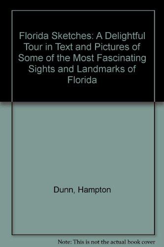 Florida Sketches: A Delightful Tour in Text and Pictures of Some of the Most Fascinating Sights and Landmarks of Florida