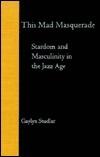 This Mad Masquerade: Stardom and Masculinity in the Jazz Age