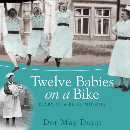 Twelve Babies on a Bike: Diary of a Pupil Midwife