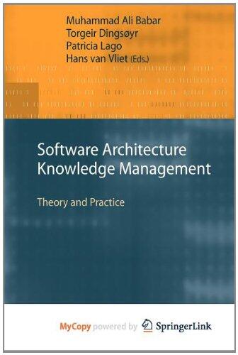 Software Architecture Knowledge Management: Theory and Practice