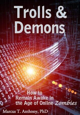 Trolls & Demons: How to Remain Awake in the Age of Online Zombies