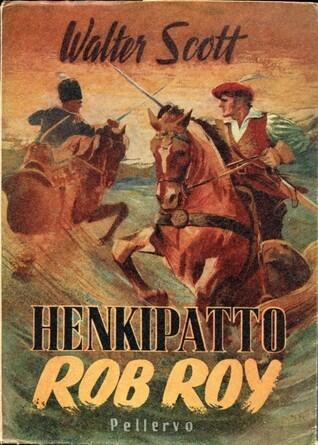 Henkipatto Rob Roy: romaani viimeisen skotlantilais-englantilaisen jakobiittikapinan ajoilta