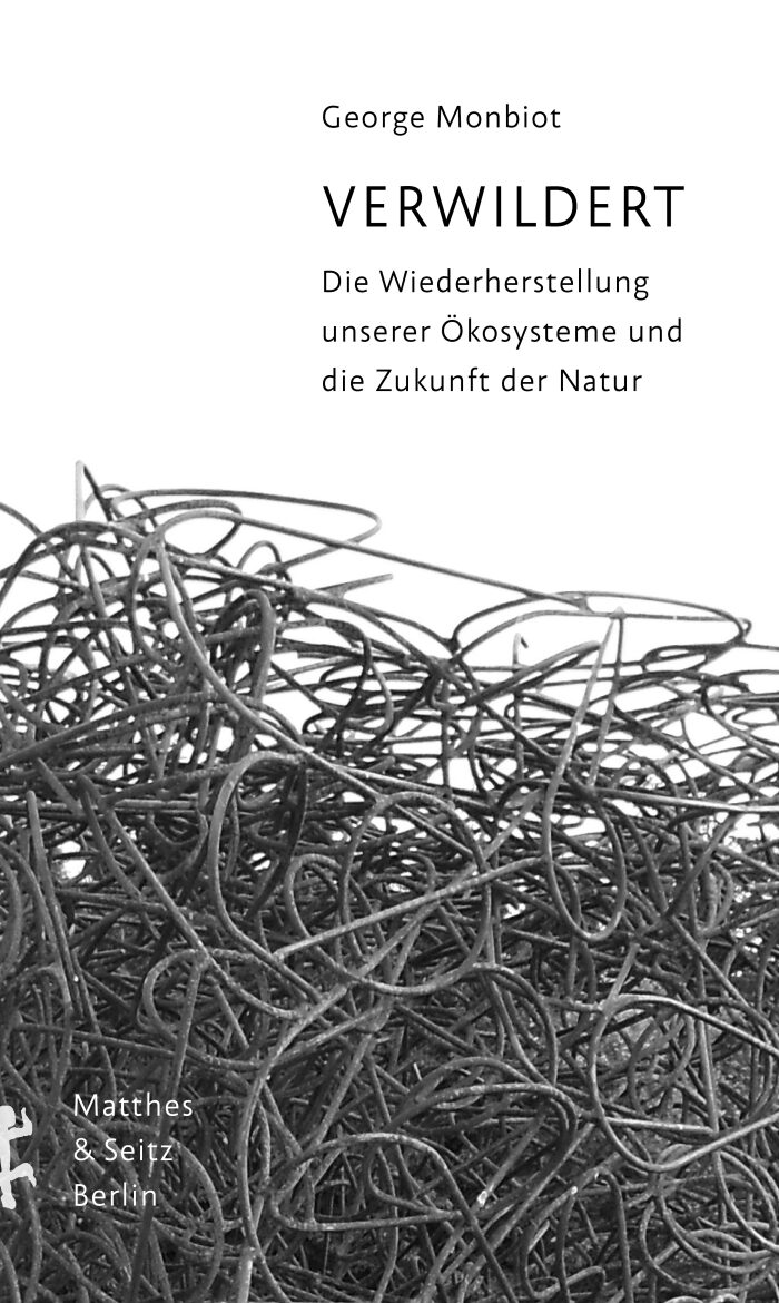 Verwildert: Die Wiederherstellung unserer Ökosysteme und die Zukunft der Natur