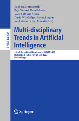 Multi-disciplinary Trends in Artificial Intelligence: 16th International Conference, MIWAI 2023, Hyderabad, India, July 21–22, 2023, Proceedings