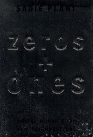Zeroes and Ones: Digital Women and the New Technoculture