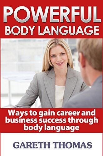 Powerful Body Language - Ways to gain career and business success through body language