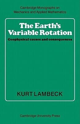 The Earth's Variable Rotation: Geophysical Causes and Consequences