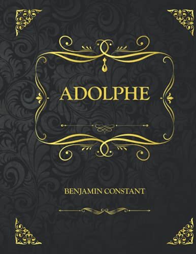 Adolphe: Edition Collector - Benjamin Constant