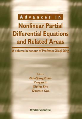 ADVANCES IN NONLINEAR PARTIAL DIFFERENTIAL EQUATIONS AND RELATED AREAS: A VOLUME IN HONOR OF PROF XIA