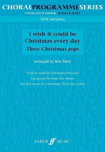 I Wish it Could be Christmas Every Day: SATB