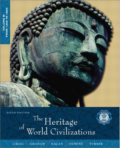 The Heritage of World Civilizations (Volume B): From 1300 to 1800