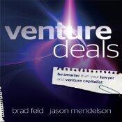 Venture Deals: Be Smarter Than Your Lawyer and Venture Capitalist