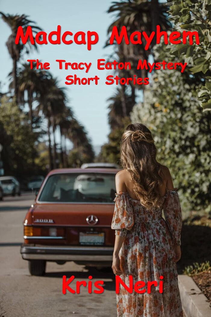 Madcap Mayhem: The Tracy Eaton Mystery Short Stories