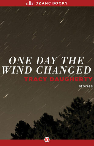 One Day the Wind Changed: Stories
