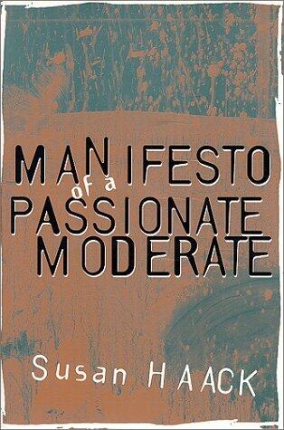 Manifesto of a Passionate Moderate: Unfashionable Essays