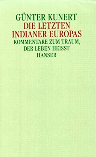 Die letzten Indianer Europas: Kommentare zum Traum, der Leben heisst