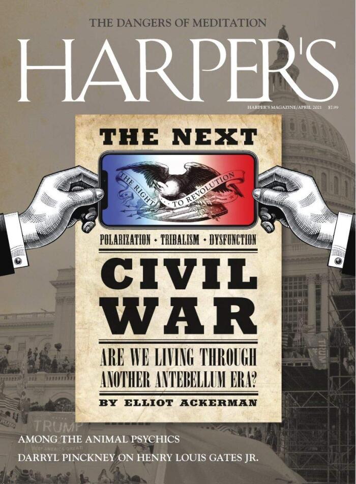 Harpers Magazine-The Dangers Of Meditation,The Next Civil War April 2021