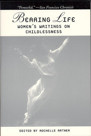 Bearing Life: Women's Writings on Childlessness