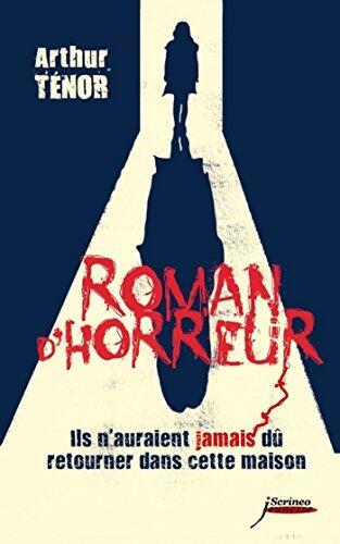 Roman d'horreur. Ils n'auraient jamais dû retourner dans cette maison (Jeunesse Ado)