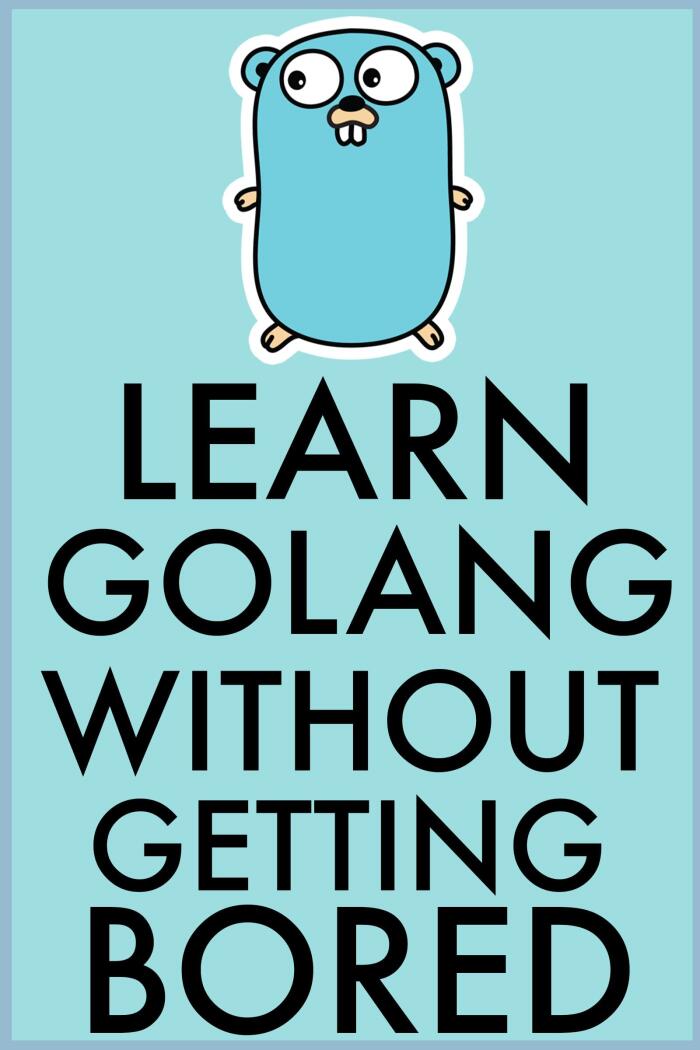 Learn Golang Without Getting Bored