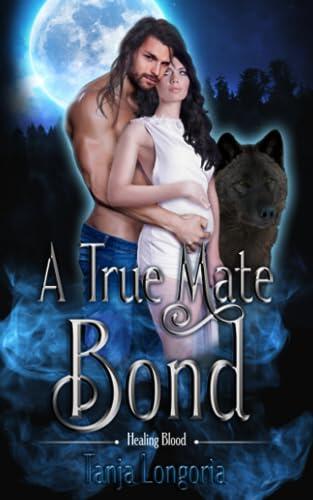 A True Mate Bond: A Steamy Fated Mates Werewolf Romance