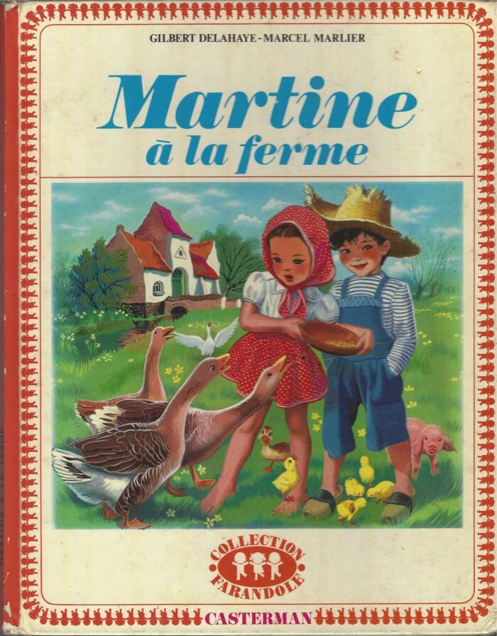 MARTINE A LA FERME PAR GILBERT DELAHAYE ET MARCEL MARLIER (COLLECTION FARANDOLE)