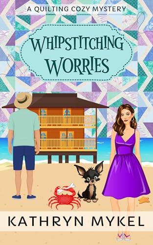 Whipstitching Worries: A Quilting Cozy Mystery