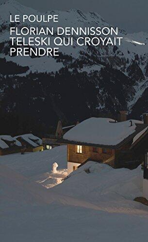 Téléski qui croyait prendre (Polar à Suspense des Enquêtes du Poulpe)