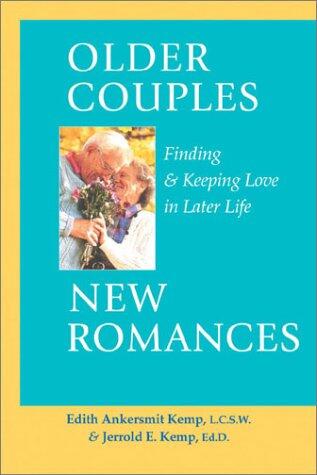 Older Couples: New Romances - Finding and Keeping Love in Later Life