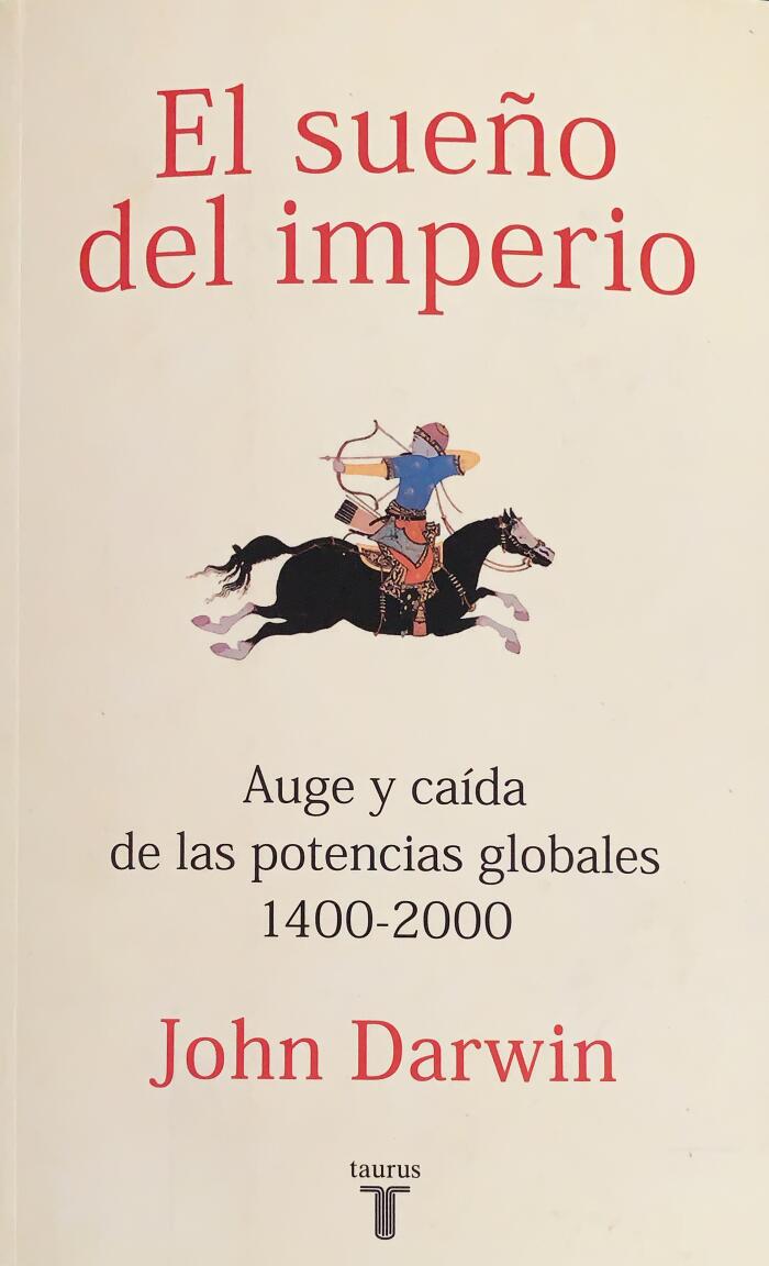 El sueño del imperio. Auge y caída de las potencias globales 1400-2000
