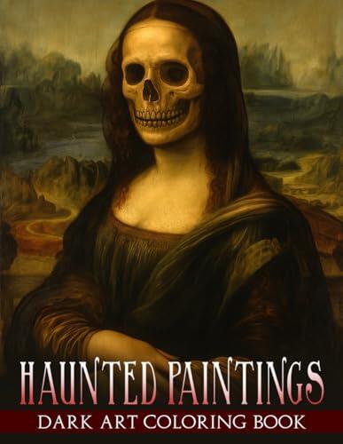 Haunted Paintings Coloring Book: Dark Art Legends Coloring Pages featuring Classic Portraits and Iconic Scenes with a Chilling Macabre Twist Illustrations for Fans of Horror