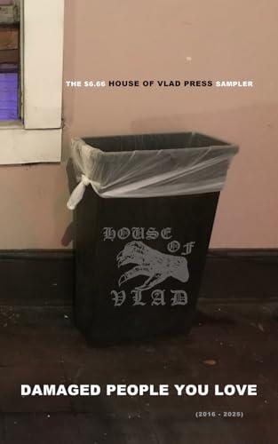 DAMAGED PEOPLE YOU LOVE: The $6.66 House of Vlad Press Sampler
