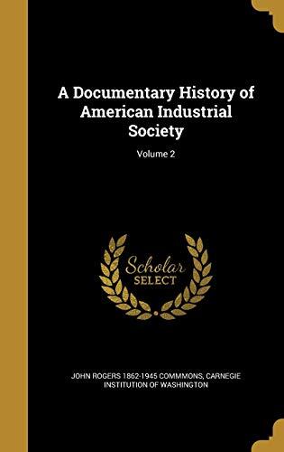 A Documentary History of American Industrial Society; Volume 2