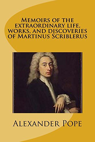 Memoirs of the Extraordinary Life, Works, and Discoveries of Martinus Scriblerus