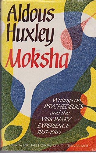Moksha: Writings on psychedelics and the visionary experience, 1931-1963