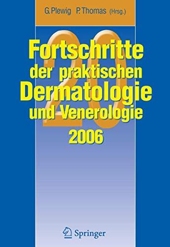 Fortschritte der praktischen Dermatologie und Venerologie 2006: Vorträge und Dia-Klinik® der 20. Fortbildungswoche 2006. Fortbildungswoche für ... München
