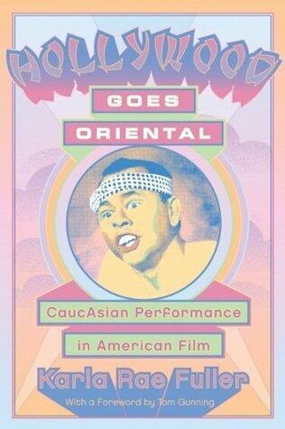Hollywood Goes Oriental: CaucAsian Performance in American Film