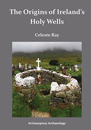 The Origins of Ireland's Holy Wells by Ray, Celeste (2014) Paperback