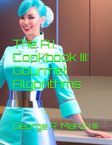 The A.I. Cookbook III: Gourmet Algorithms
