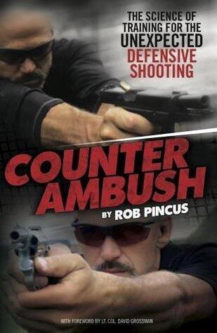 Counter Ambush: The Science of Training for the Unexpected Defensive Shooting