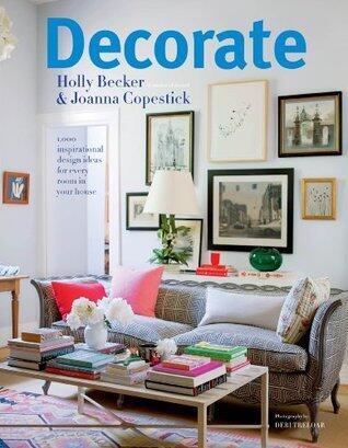 Decorate: 1000 Professional Design Ideas for Every Room in the House