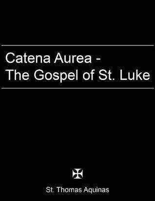 Catena Aurea - Gospel of St. Luke - EasyRead Version