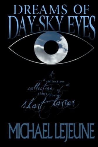 Dreams of Day-Sky Eyes: A Collection of Short Horror