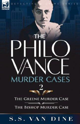 The Philo Vance Murder Cases: The Greene Murder Case and The Bishop Murder Case