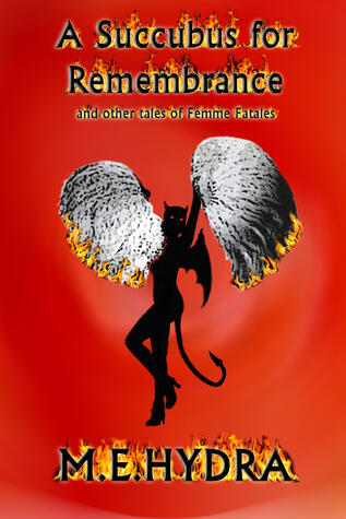 A Succubus for Remembrance and other tales of Femme Fatales