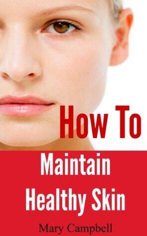 How To Maintain Healthy Skin: Food, Vitamins And Tips For Healthy Skin