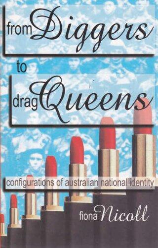 From Diggers to Drag Queens: Configurations of Twentieth Century Australian National Identity