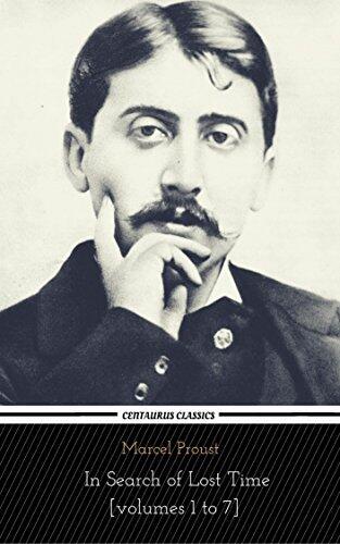 In Search of Lost Time [volumes 1 to 7] (Centaurus Classics) [The 50 greatest novels of all time - #08]