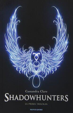 Shadowhunters. La Prima Trilogia