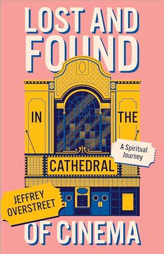 Lost & Found in the Cathedral of Cinema: A Spiritual Journey
